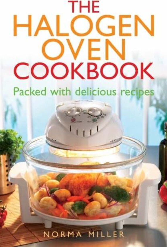 The Halogen Oven Cookbook av Norma Miller