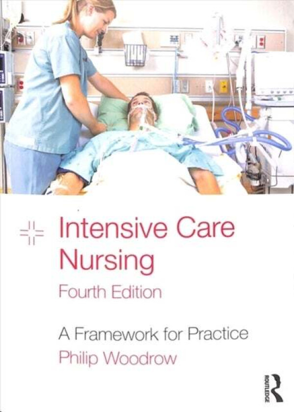 Intensive Care Nursing av Philip (East Kent Hospitals NHS Trust UK) Woodrow