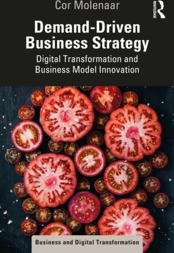 Demand-Driven Business Strategy av Cor (Rotterdam School of Management Erasmus University The Netherlands Rotterdam School of Management Easmus Univer