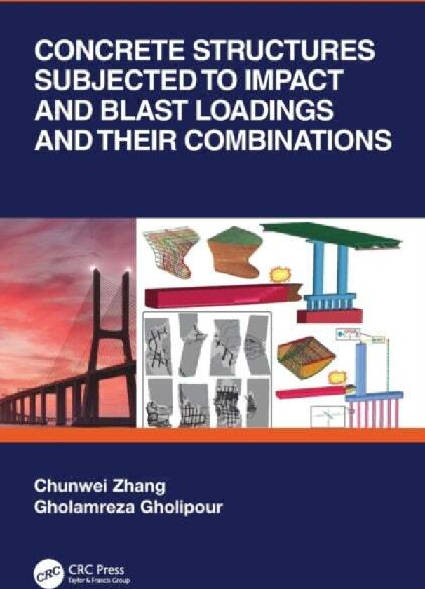 Concrete Structures Subjected to Impact and Blast Loadings and Their Combinations av Chunwei (Shenyang University of Technology China) Zhang, Gholamre