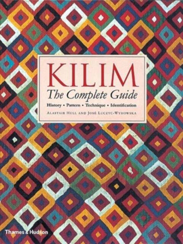 Kilim: The Complete Guide av Alastair Hull, Jose Luczyc-Wyhowska