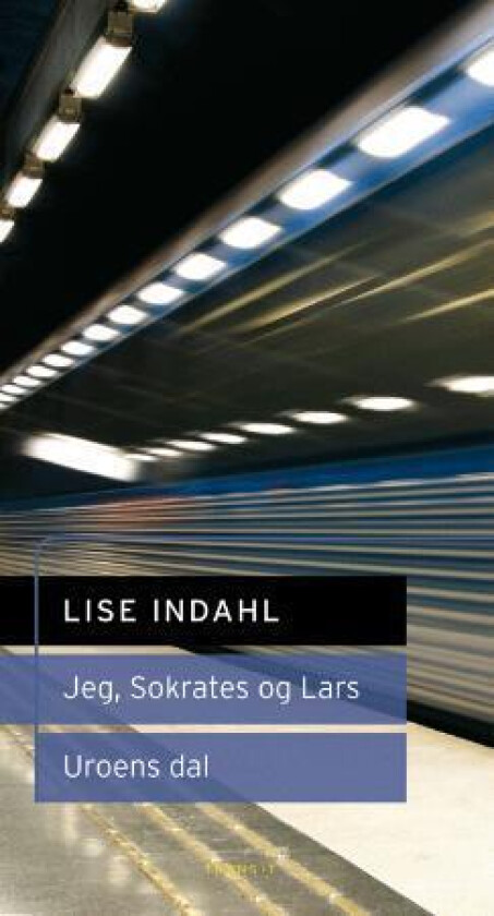 Jeg, Sokrates og Lars ; Uroens dal av Lise Indahl