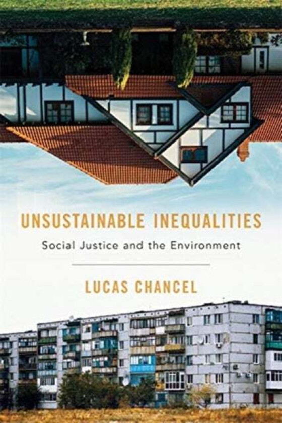 Unsustainable Inequalities av Lucas Chancel