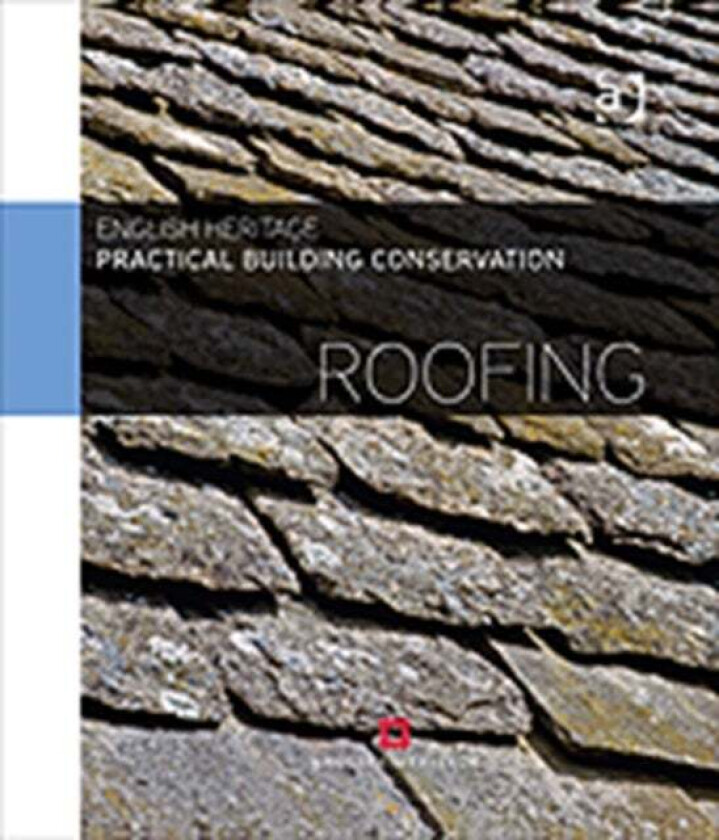 Practical Building Conservation: Roofing av Historic (Historic England UK) England