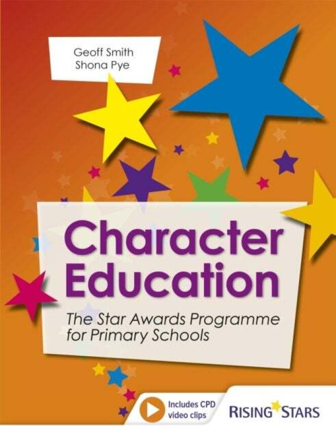 Character Education: The Star Awards Programme for Primary Schools av Geoff Smith, Shona Pye