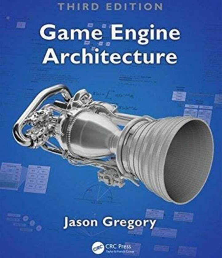 Game Engine Architecture, Third Edition av Jason Gregory
