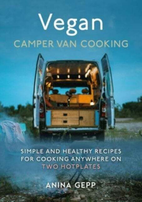 Vegan Camper Van Cooking av Anina Gepp