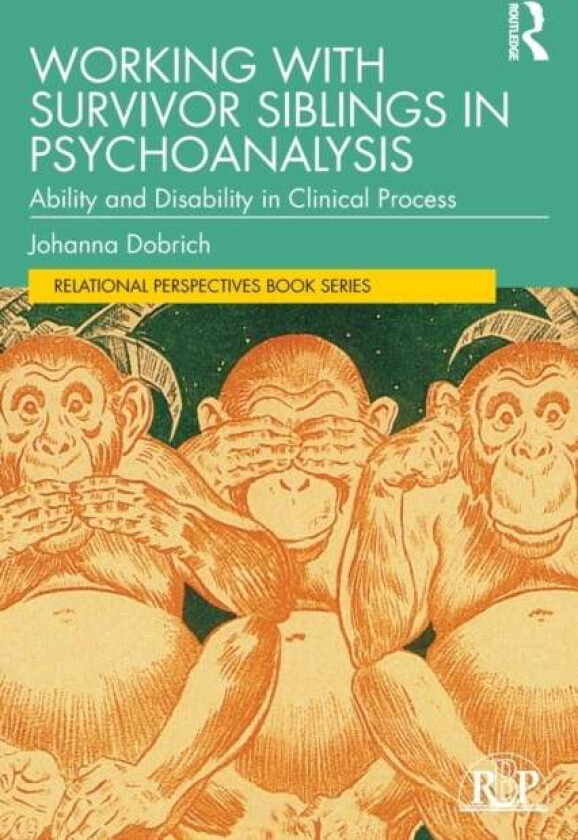 Working with Survivor Siblings in Psychoanalysis av Johanna Dobrich