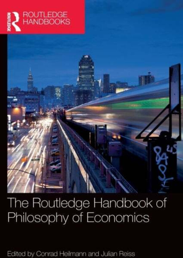 The Routledge Handbook of the Philosophy of Economics av Conrad Heilmann, Julian Reiss