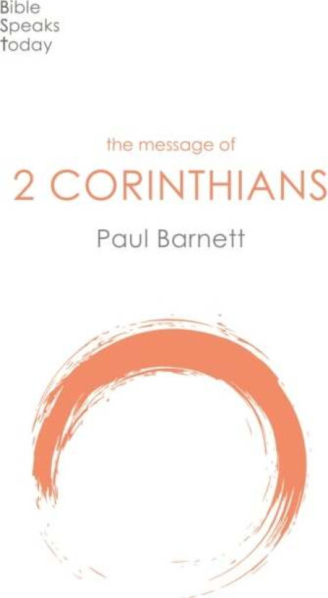 The Message of 2 Corinthians av Paul W Barnett
