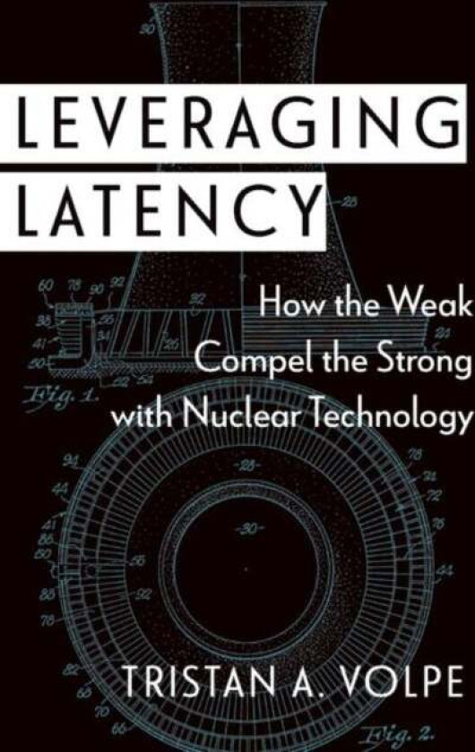 Leveraging Latency av Tristan A. (Assistant Professor of Defense Analysis Assistant Professor of Defense Analysis Naval Postgraduate School) Volpe