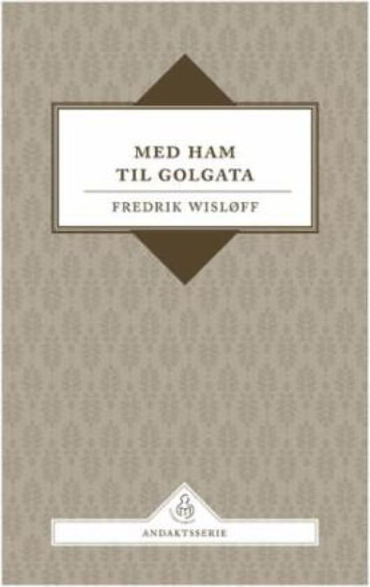 Med Ham til Golgata av Fredrik Wisløff