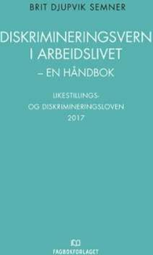 Diskrimineringsvern i arbeidslivet av Brit Djupvik Semner