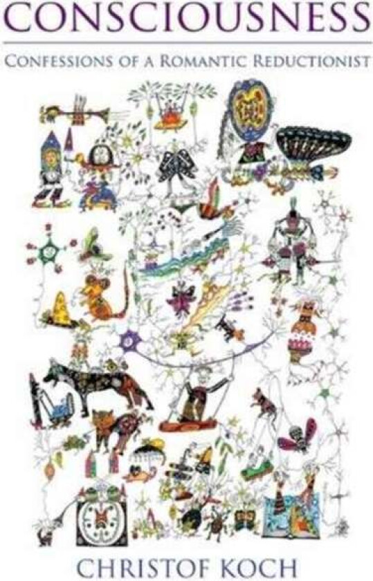 Consciousness av Christof (President and Chief Scientific Officer Allen Institute for Brain Science) Koch