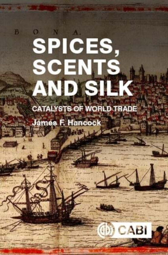 Spices, Scents and Silk av James (Michigan State University USA) Hancock