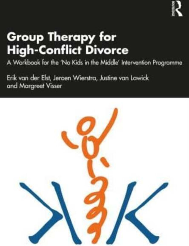 Group Therapy for High-Conflict Divorce av Erik (Lorentzhuis The Netherlands) Van der Elst, Jeroen (Lorentzhuis The Netherlands) Wierstra, Justine (Lo
