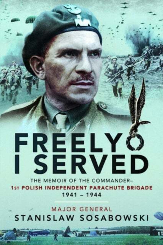 Freely I Served av Stanislaw Sosabowski
