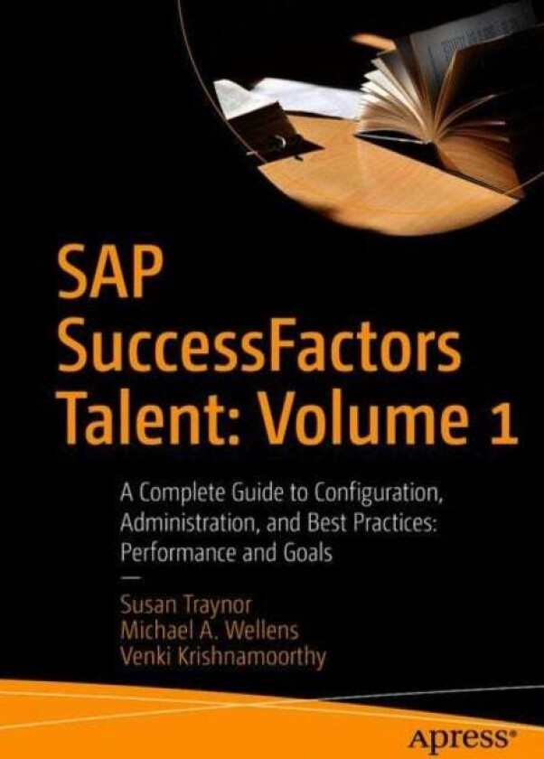 SAP SuccessFactors Talent: Volume 1 av Susan Traynor, Michael A. Wellens, Venki Krishnamoorthy.