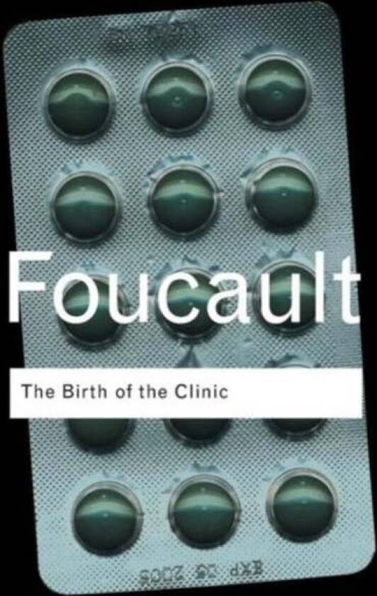 The Birth of the Clinic av Michel Foucault