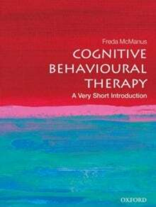 Cognitive Behavioural Therapy: A Very Short Introduction av Freda (Course Accreditation Manager British Association of Behavioural and Cognitive Psych
