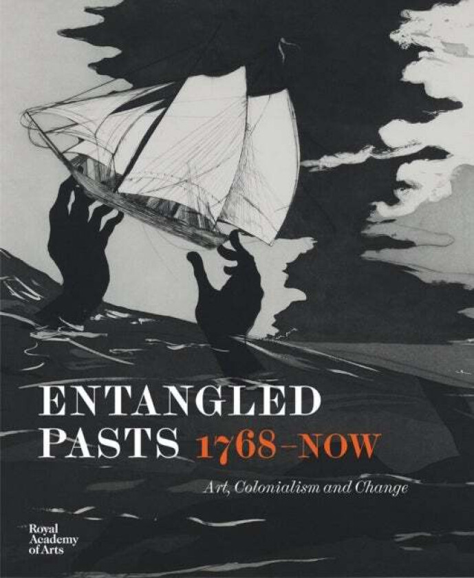 Entangled Pasts, 1768¿now av Dorothy Price, Esther Chadwick, Cora Gilroy-Ware, Sarah Lea