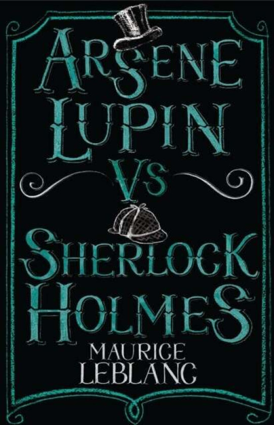 Arsene Lupin vs Sherlock Holmes av Maurice Leblanc