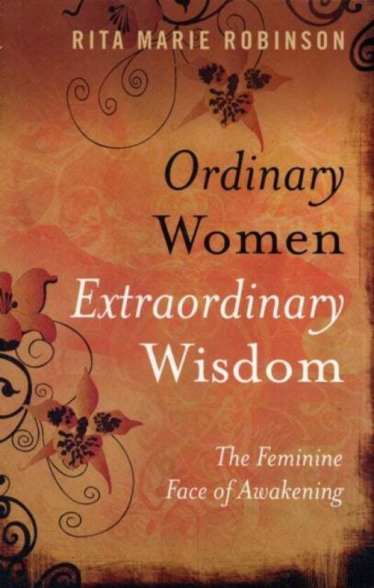 Ordinary Women, Extraordinary Wisdom ¿ The Feminine Face of Awakening av Rita Robinson