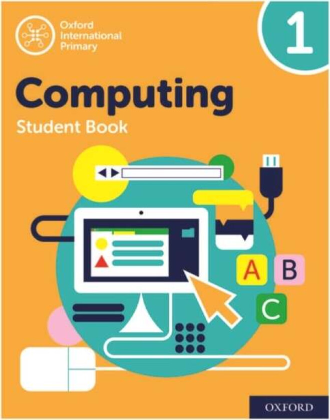 Oxford International Primary Computing: Student Book 1 av Alison Page, Karl Held, Diane Levine, Howard Lincoln