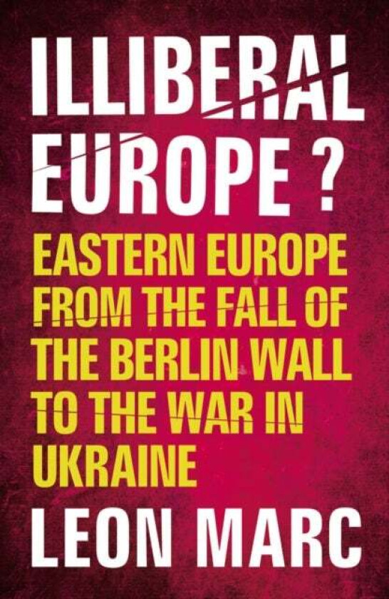 Illiberal Europe av Leon Marc