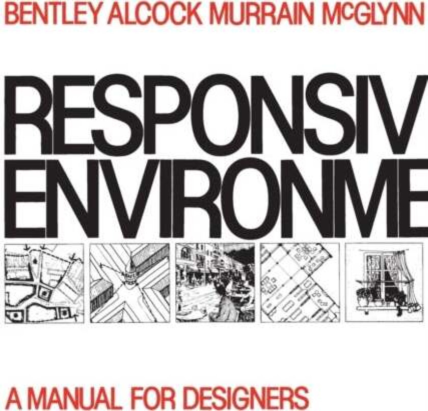 Responsive Environments av Sue McGlynn, Graham (University of Westminster UK) Smith, Alan Alcock, Paul Murrain