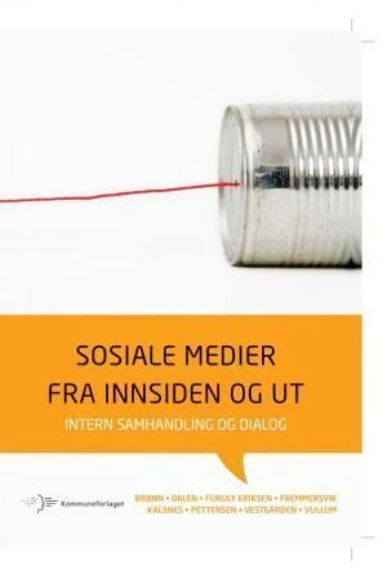 Sosiale medier fra innsiden og ut av Peggy Simcic Brønn, Ove Dalen, Ingri Furuly Eriksen, Bjørn Fremmersvik, Bente Kalsnes, Lene Pettersen, Kari Vestg