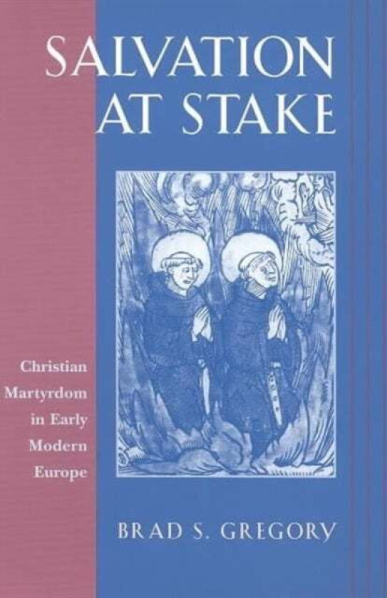 Salvation at Stake av Brad S. Gregory