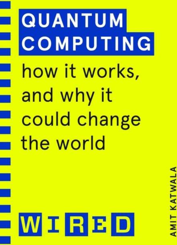 Quantum Computing (WIRED guides) av Amit Katwala, WIRED