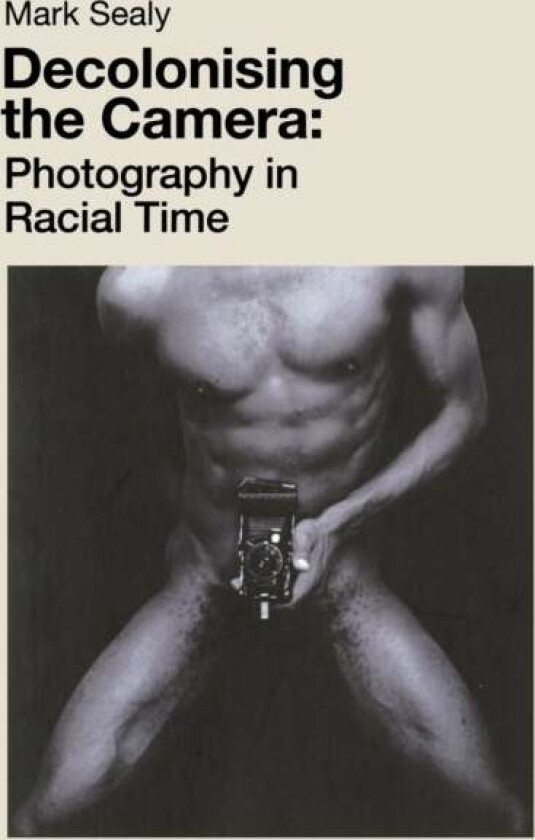 Decolonising the Camera av Mark Sealy