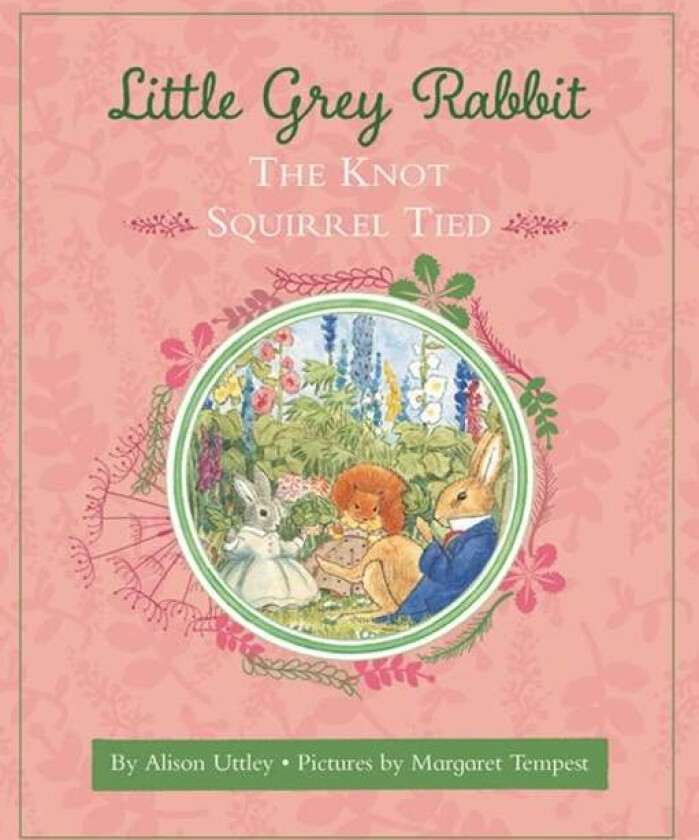 Little Grey Rabbit: The Knot Squirrel Tied av The Alison Uttley Literary Property Trust and the Trustees of the Estate of the Late Margaret Mary
