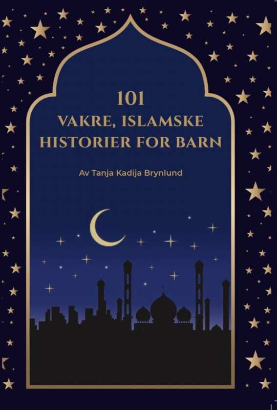 101 vakre islamske historier for barn av Tanja Iren Brynlund