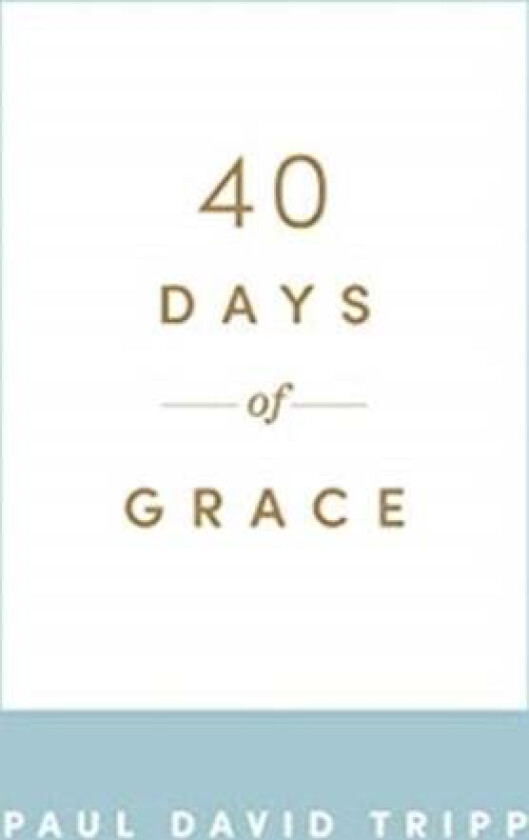 40 Days of Grace av Paul David Tripp