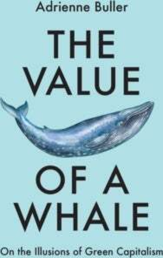 The Value of a Whale av Adrienne Buller