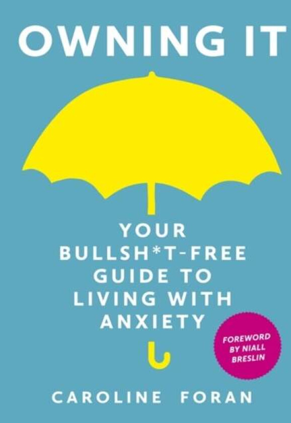 Owning it: Your Bullsh*t-Free Guide to Living with Anxiety av Caroline Foran