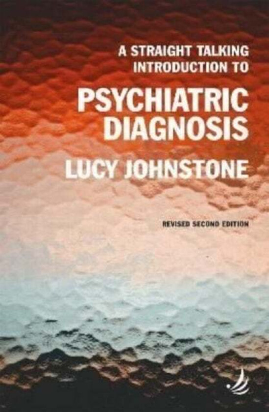A Straight Talking Introduction to Psychiatric Diagnosis (second edition) av Lucy Johnstone