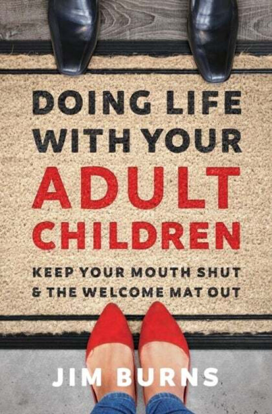 Doing Life with Your Adult Children av Ph.D Jim Burns
