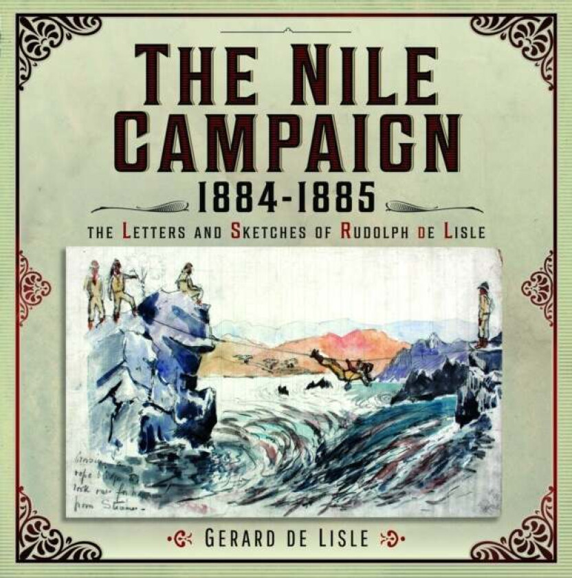The Nile Campaign, 1884-1885 av Gerard de Lisle