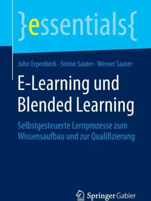 E-Learning und Blended Learning av John Erpenbeck, Simon Sauter, Werner Sauter
