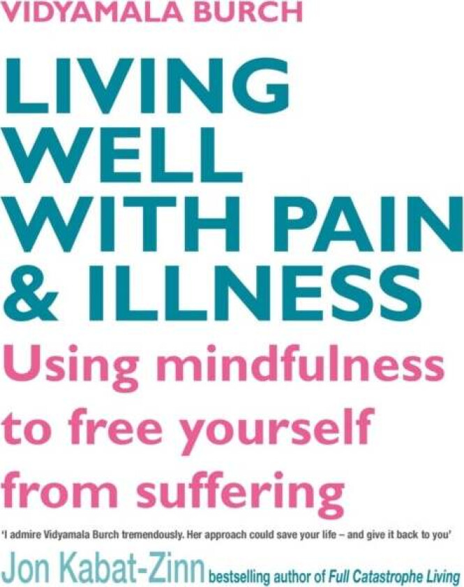 Living Well With Pain And Illness av Vidyamala Burch