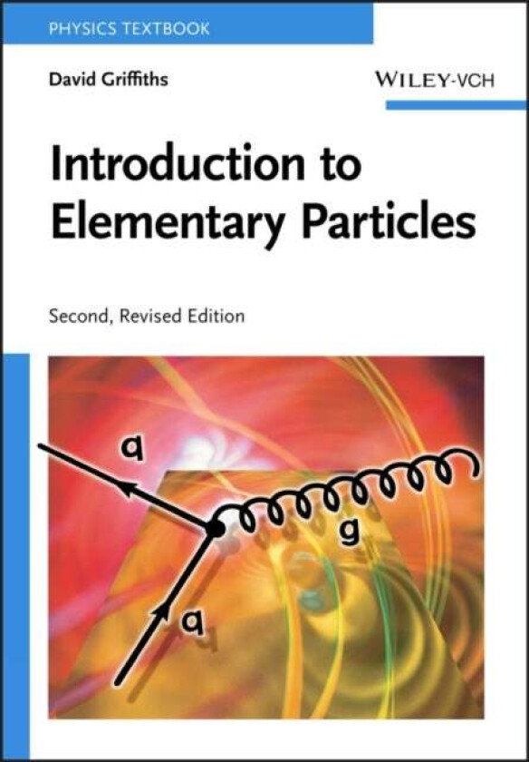 Introduction to Elementary Particles av David (Reed College USA) Griffiths