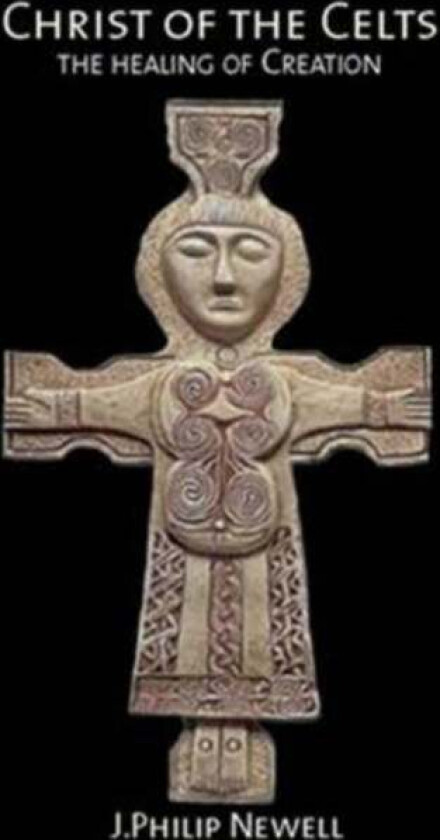Christ of the Celts av J. Philip Newell