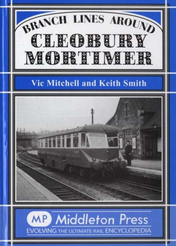 Branch Lines Around Cleobury Mortimer av Vic Mitchell, Keith Smith