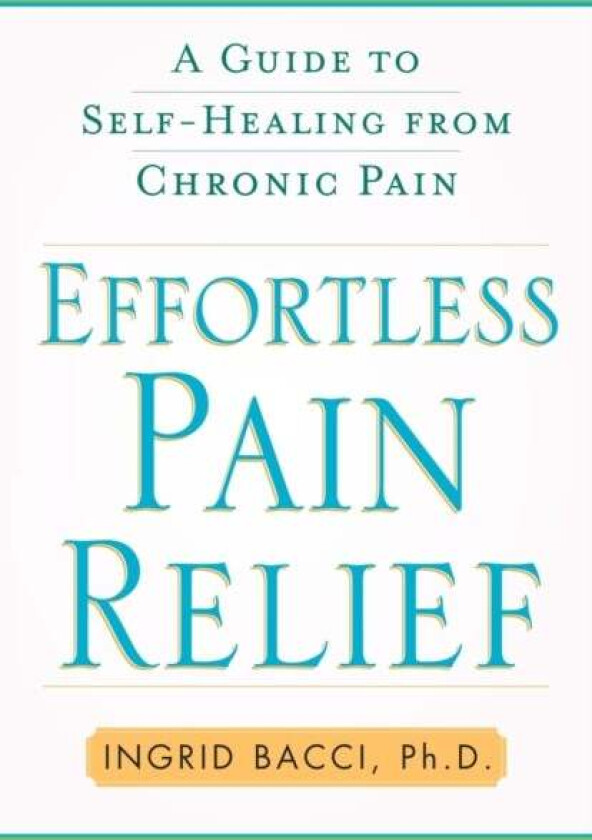 Effortless Pain Relief av Ingrid lorch Bacci