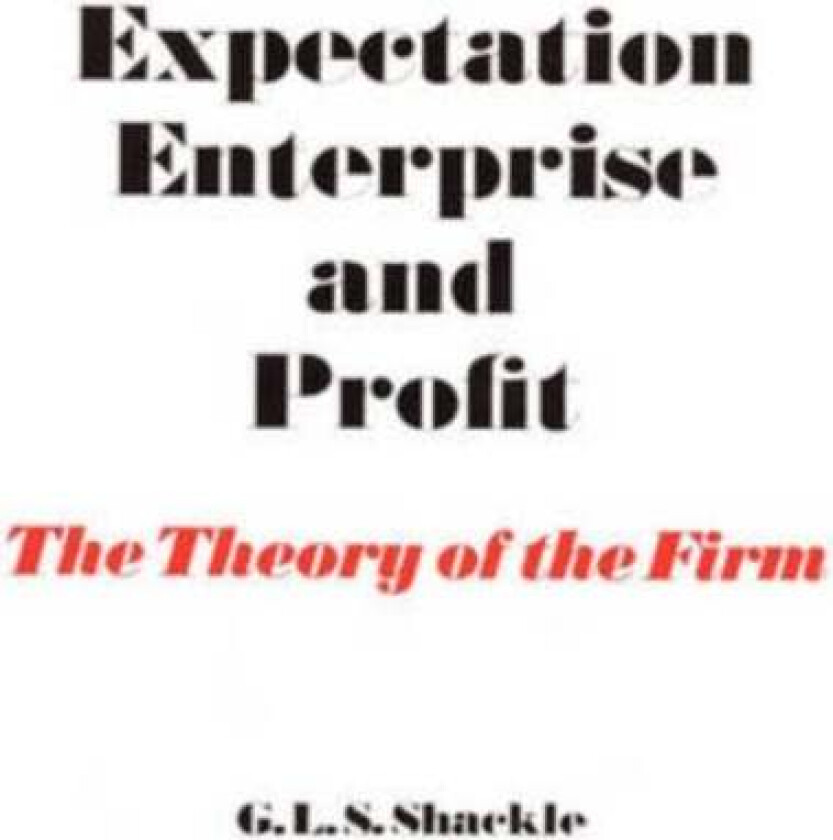 Expectation, Enterprise and Profit av G. L. S. Shackle