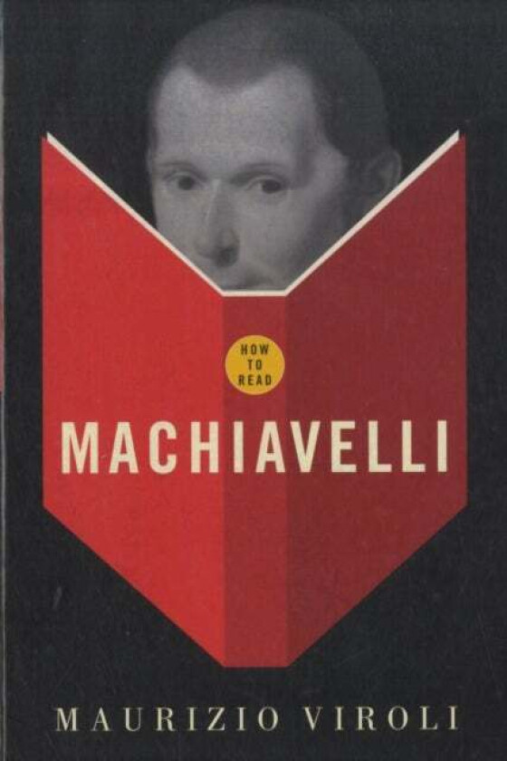 How To Read Machiavelli av Maurizio Viroli